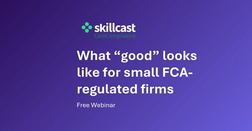 Webinar: CoreCompliance - what “good” looks like for small FCA-regulated firms